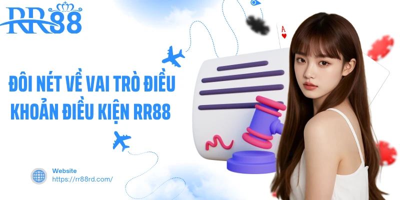 Đôi nét về vai trò điều khoản điều kiện RR88&nbsp;